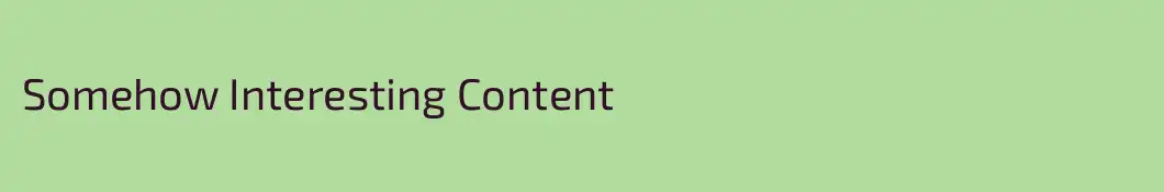 Somehow Interesting Content